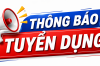 THÔNG BÁO TUYỂN DỤNG NGƯỜI LAO ĐỘNG NĂM 2026