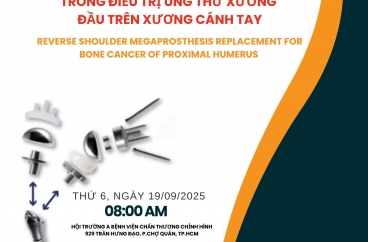 Hội thảo khoa học thay khớp vai nhân tạo Megaprosthesis cho bệnh nhân ung thư xương đầu trên xương cánh tay