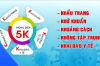 THỰC HIỆN THEO THÔNG ĐIỆP 5K ĐỂ CHỦ ĐỘNG PHÒNG CHỐNG COVID-19